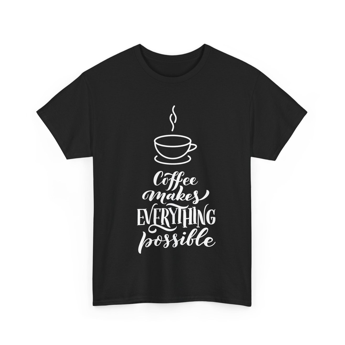 Coffee made everything possible - Creative Designs by Shanny