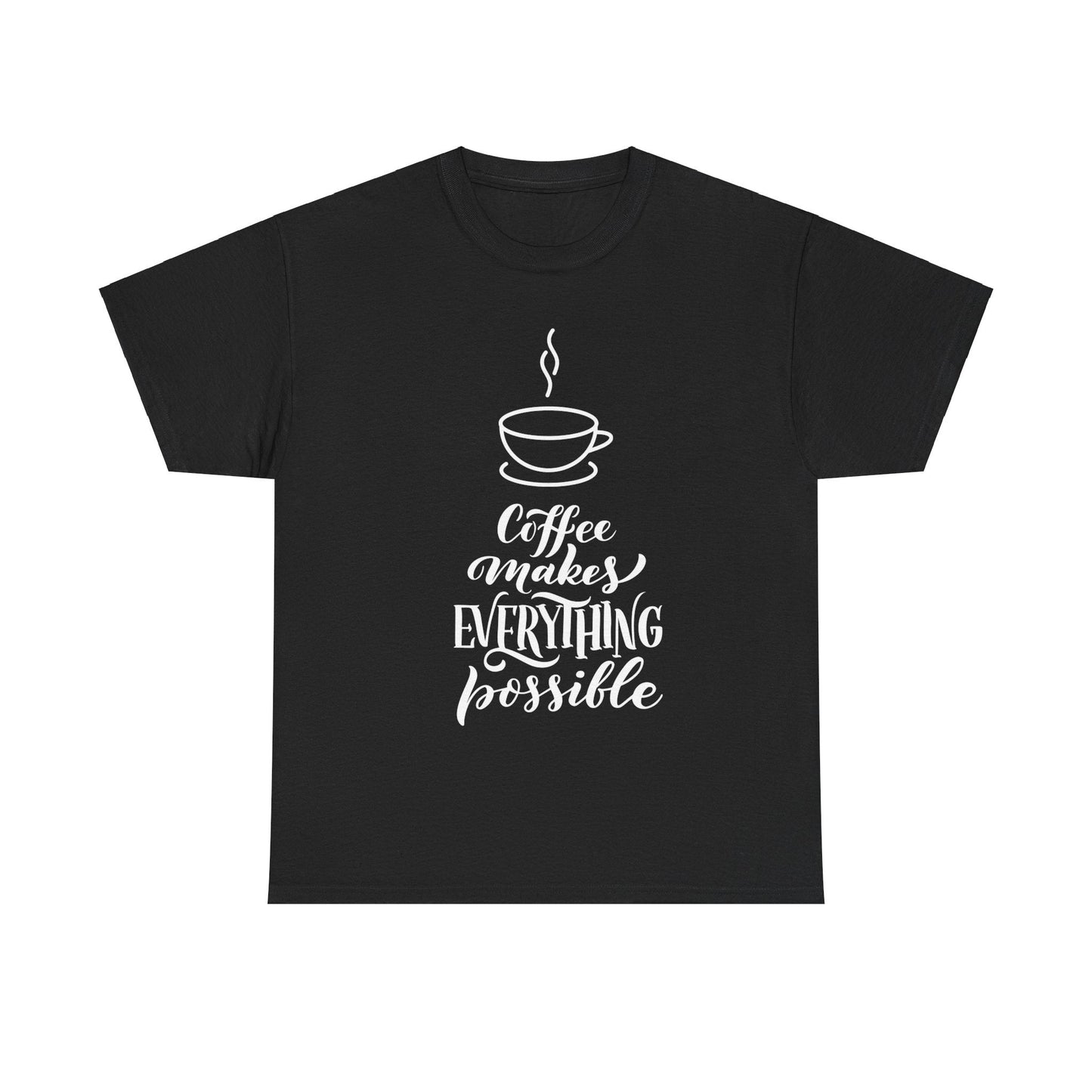 Coffee made everything possible - Creative Designs by Shanny